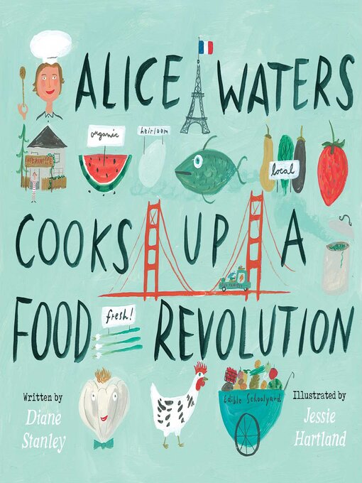 Title details for Alice Waters Cooks Up a Food Revolution by Diane Stanley - Available